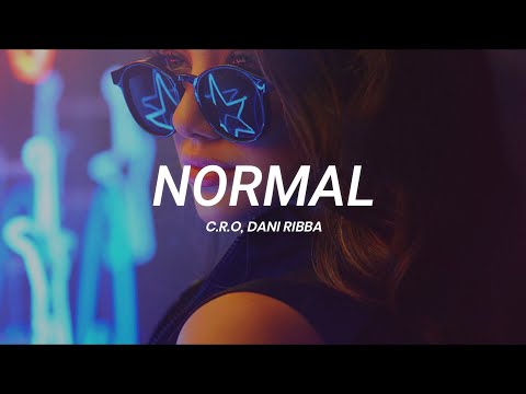 C.R.O, Dani Ribba - Normal || LETRA