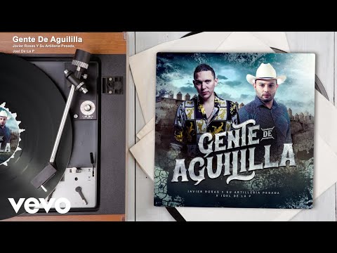 Javier Rosas Y Su Artillería Pesada, Joel De La P - Gente De Aguililla (Audio)