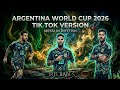 Argentina World Cup 2026 The TikTok Version Messi Messi Messi