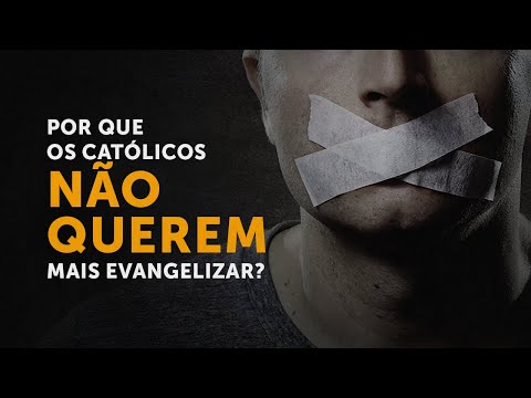 Por que os católicos não querem mais evangelizar?