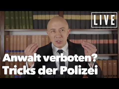 Anwalt verboten! - Rechtswidrige Tricks der Polizei - live