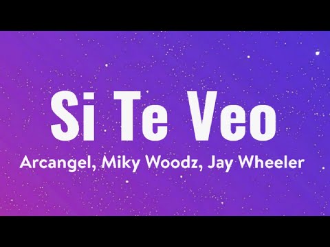 Si Te Veo - Arcangel, Miky Woodz, Jay Wheeler (Letra)
