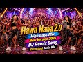 Hawa Hawa 2 0 High Bass Mix New Version 2026 Dj Remix Song Old Is Gold Remix 90s