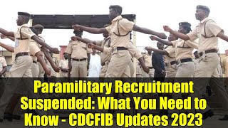 Paramilitary Recruitment Suspended: What You Need to Know - CDCFIB Updates 2023