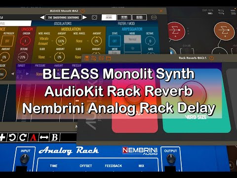 Three 100% FREE Apps - BLEASS Monolit Synth - AudioKit Rack Reverb -  Nembrini Analog Rack Delay