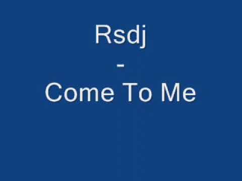 Rsdj - Come To Me