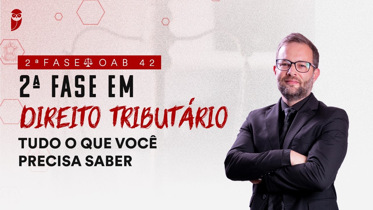 2ª Fase - OAB 42 | 2ª Fase em Direito Tributário: Tudo o que você precisa saber