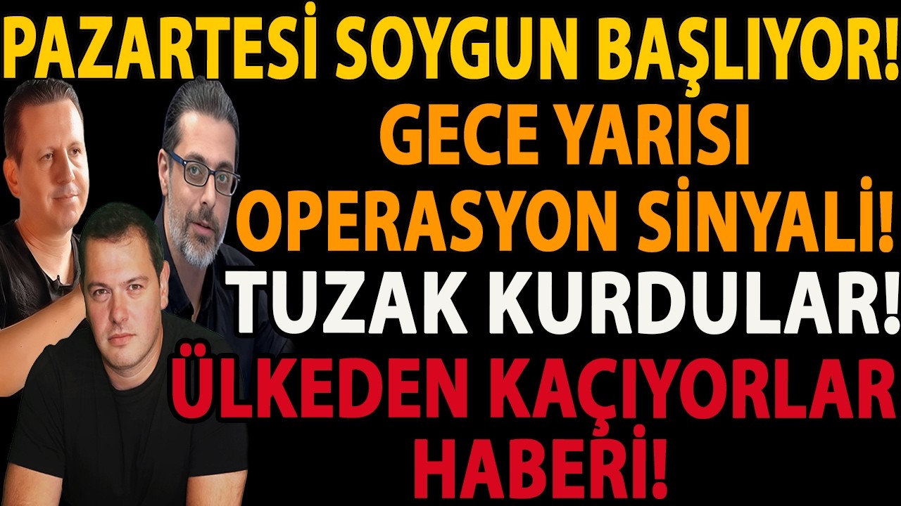 PAZARTESİ SOYGUN BAŞLIYOR! GECE YARISI OPERASYON SİNYALİ! TUZAK KURDULAR! ÜLKEDEN KAÇIYORLAR HABERİ!