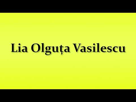 Pronunciation of Lia Olguta Vasilescu