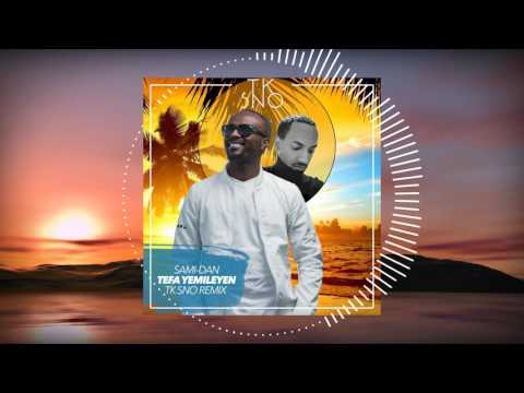 Sami Dan - Tefa Yemileyen (TK SNO Remix)