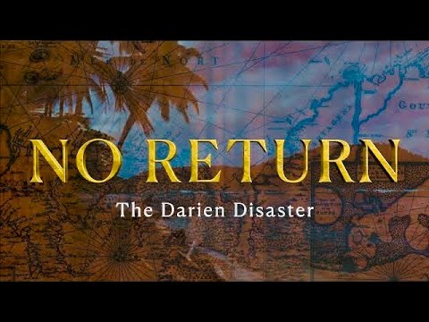 No Return: The Darien Disaster | The Story of Scotland's Doomed Bid for Empire | FULL DOCUMENTARY
