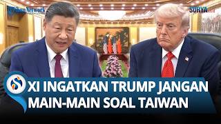 XI Jinping Peringatkan Trump! Jangan Main-main soal Taiwan atau AS-China Makin Memanas