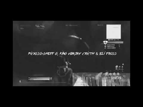 Picasso- Sheff g, King von, Jay Critch &Eli gross.