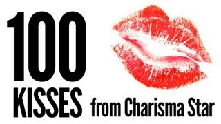 100 Kisses from Charisma Star!