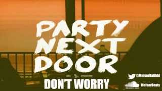 PARTYNEXTDOOR - Don&#39;t Worry (feat. Ca$h Out) (Instrumental)(ReProd. By MeiserBeats)