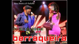Lançamento 2015: Alexandre Pires - Barraqueira (New Single)