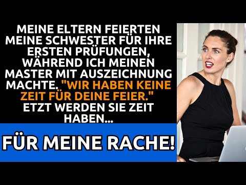 Eltern Feiern Schwester & Ignorieren Meinen Master-Abschluss. Meine Rache Wird Süss!