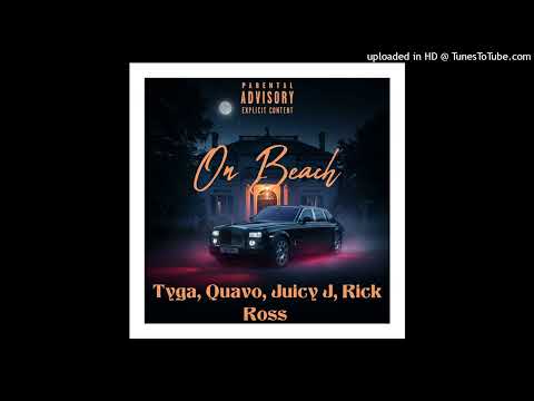 Tyga, Quavo & Juicy J Ft. Rick Ross - On Beach