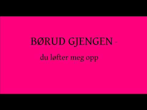 Børudgjengen - du løfter meg opp