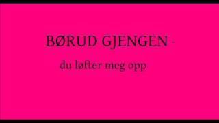 Børudgjengen - du løfter meg opp