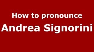 How to pronounce Andrea Signorini