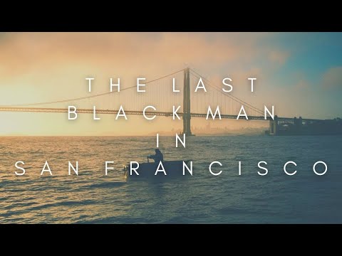 The Beauty Of The Last Black Man In San Francisco