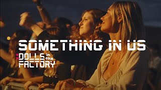 Dolls in the Factory - Something in Us (Official video)