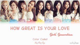 GIRLS’ GENERATION (소녀시대) SNSD – HOW GREAT IS YOUR LOVE (봄날) Lyrics Color Coded [Eng/Han/Rom]