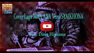 Download lagu MAN ANA VERSI SYAIKHONA // Voc. DINA HIJRIANA mp3