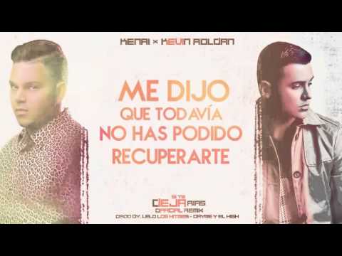 Kenai Ft Kevin Roldan   Si Te Dejarías Official Remix Vídeo Letra HD