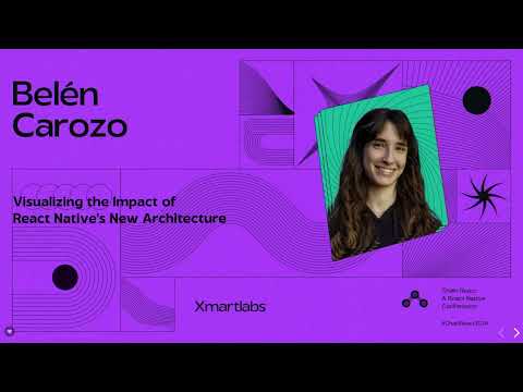Belén Carozo - Visualizing the Impact of React Native’s New Architecture (Chain React 2024)