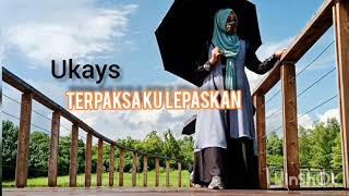 Download lagu Ukays - Terpaksa Ku Lepaskan mp3