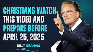 CHRISTIANS AFTER APRIL 25, 2025 | THESE EVENTS WILL HAPPEN TO EVERYONE | BY BILLY GRAHAM