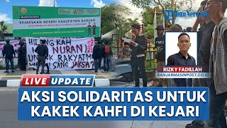 Aksi Bela Kakek Kahfi Divonis Bui karena Pertahankan Tanahnya, Kantor Kejari Martapura Digeruduk