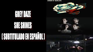 Grey Daze - She Shines ( Subtitulado en Español )