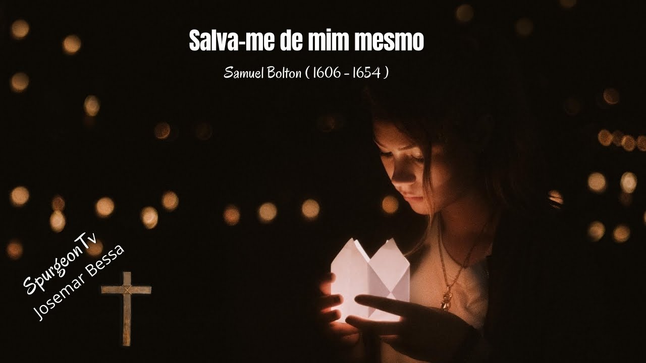 Salva-me de mim mesmo | Samuel Bolton ( 1606 - 1654 )