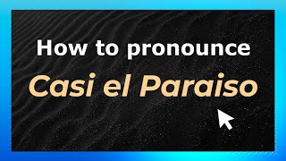How to pronounce Casi El Paraiso