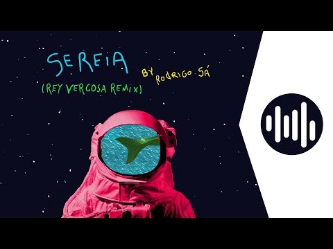Rodrigo Sá - SEREIA (Rey Vercosa Remix)