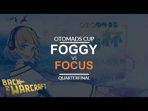 OTOMADS Cup - Quarterfinal - [N] Foggy vs. FoCuS [O]