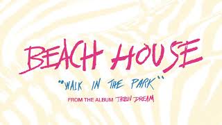 Walk in the Park - Beach House (OFFICIAL AUDIO)