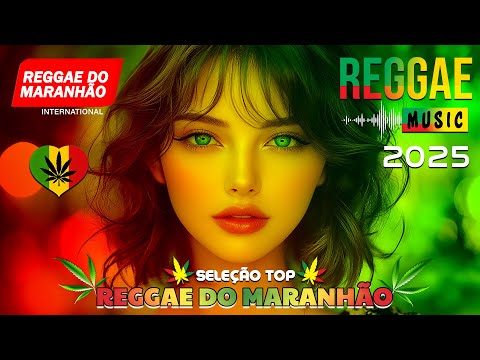 🎵💚 O MELHOR DO REGGAE REMIX INTERNACIONAL 2025 | SEQUÊNCIA MAGNÍFICA | REGGAE DO MARANHÃO 2025 😎