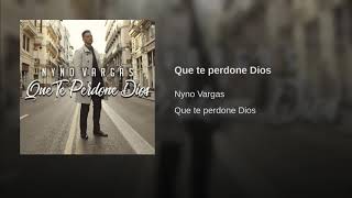 Nyno Vargas - Que Te Perdone Dios (Audio Oficial)