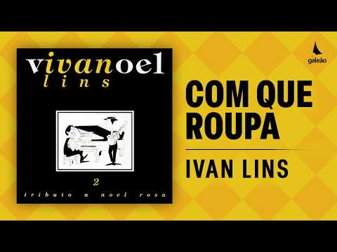 Com Que Roupa - Ivan Lins