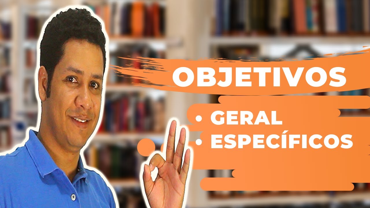 Objetivo Geral e Objetivos Específicos | Passo a Passo Para Criar os Objetivos do TCC