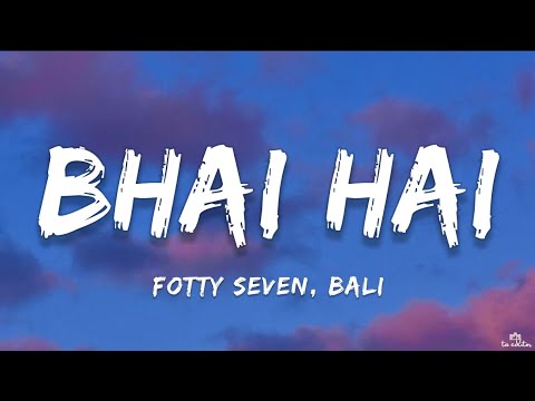 Fotty Saven, Bali - Bhai Hai (Lyrics)