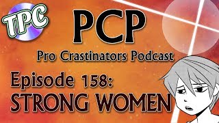 Strong Women and Trans Hyenas - The Pro Crastinators Podcast, Episode 158