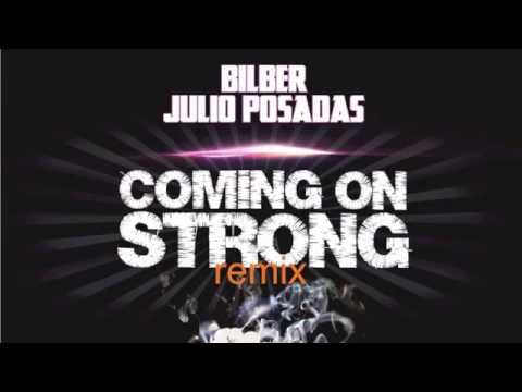 Bilber & Julio Posadas - Coming On Strong 2015 Remix