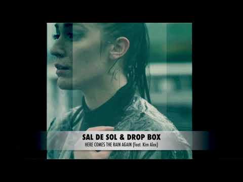 Sal De Sol & Drop Box - Here Comes The Rain Again (feat. Kim Alex)
