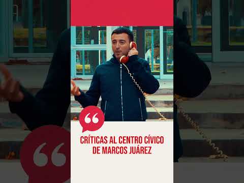 Críticas al Centro Cívico de Marcos Juárez