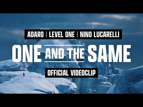 Adaro x Level One x Nino Lucarelli - One And The Same (Official Videoclip)